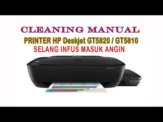 CARA CLEANING PRINTER HP DESKJET GT5820 / GT5810 [SELANG INFUS MASUK ANGIN]