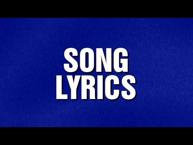 Song Lyrics | Category | JEOPARDY!