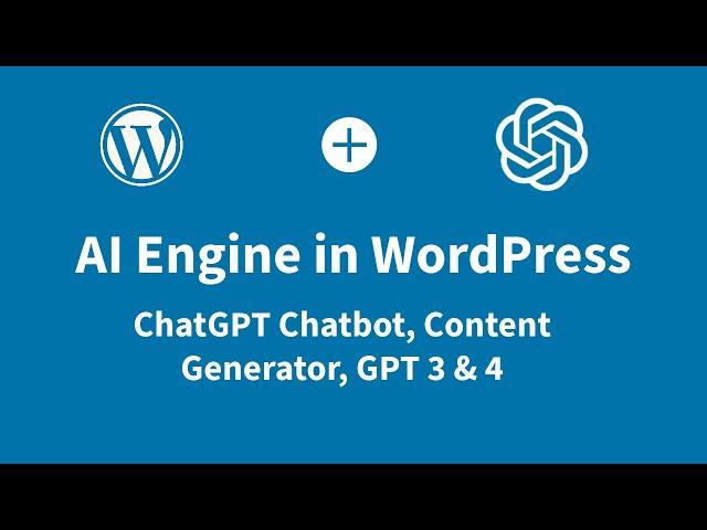 AI Engine within WordPress: ChatGPT Chatbot, Content Creator, and GPT-3 & GPT-4 integration !