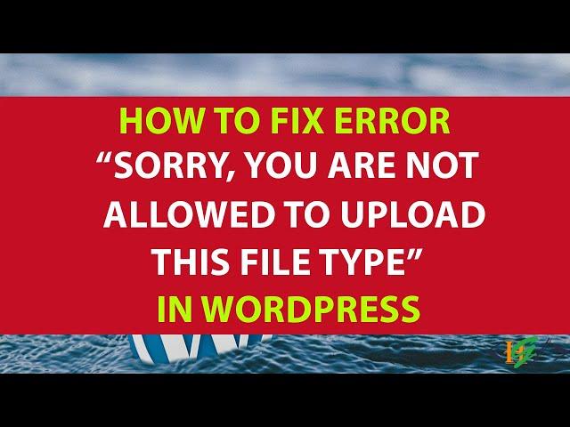 How to Fix Sorry You are not Allowed to Upload this File Type Error in WordPress