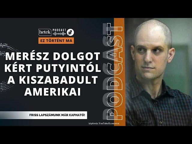 Putyin mesteri alkuja: orosz kémeket szabadított ki egy amerikai újságíró és társai elengedéséért