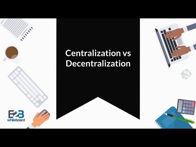 Centralization vs  Decentralization