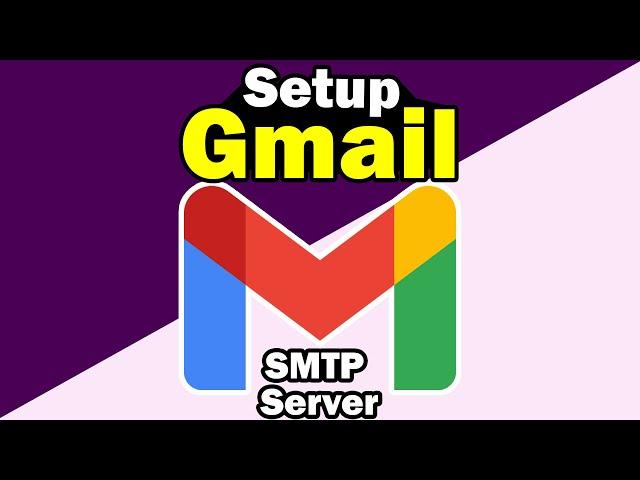 How to Setup Gmail SMTP Server - Latest 2024