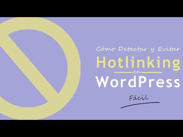 Hotlinking WordPress: Cómo Detectarlo y Evitarlo [Fácil] - VitaminasWP