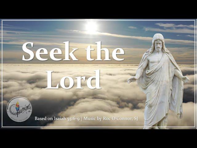 Seek The Lord (While He May Be Found) | Roc O'Connor SJ | Catholic Hymn w/ Lyrics | Sunday 7pm Choir