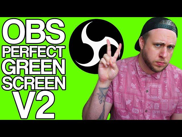 OBS Studio Tutorial - PERFECT Green Screen V2 - BRAND NEW 2020