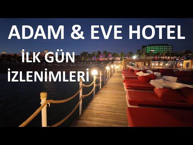 Adam & Eve Hotel İlk Gün Nasıl Geçti