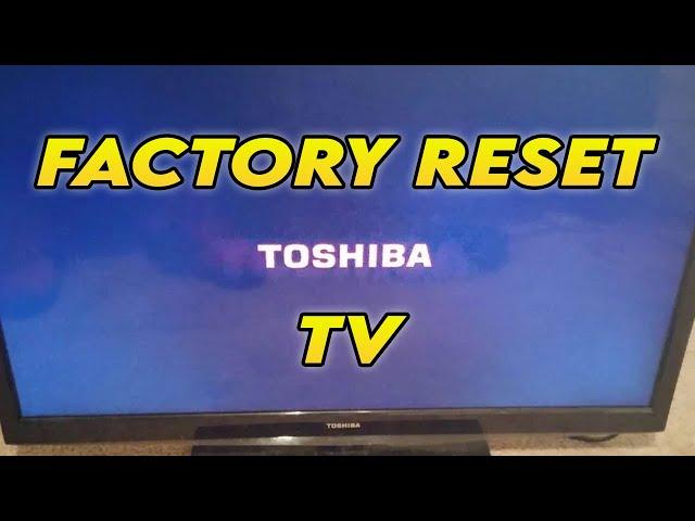 How to Factory Reset Toshiba TV to Restore to Factory Settings