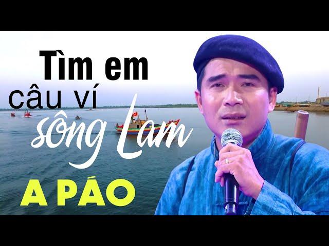 Tìm Em Câu Ví Sông Lam - A Páo - Những khúc Dân ca xứ Nghệ đắm say lòng người