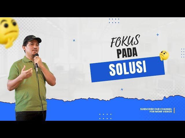 Fokus pada solusi untuk menyelesaikan suatu masalah dalam bisnis - online Business Camp