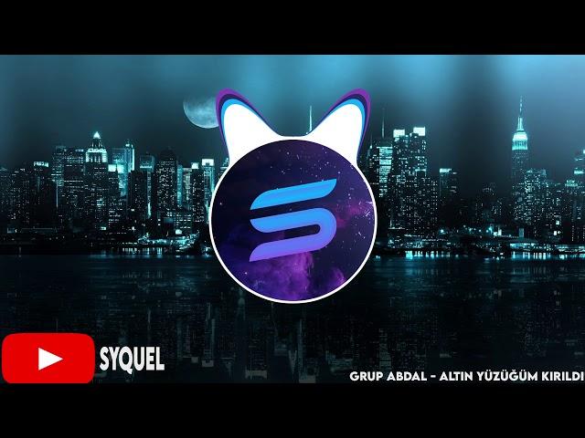 Grup Abdal - Altın Yüzüğüm Kırıldı BASS BOOSTED Trap [Syquel Remix]