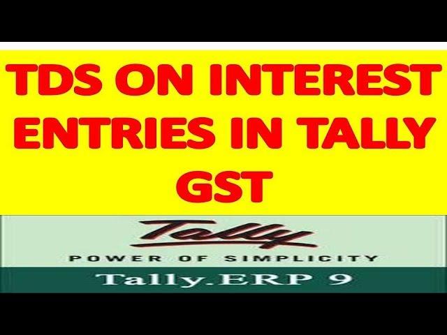 TDS ON INTEREST ENTRIES IN TALLY GST - TDS SEC 194A ENTRIES IN TALLY ERP9 6.4.9