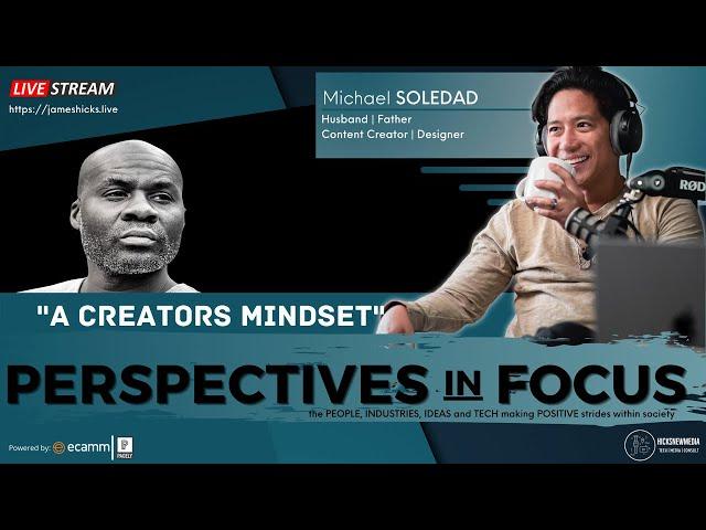 Michael Soledad: A Creator's Mindset