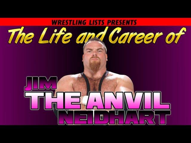 The Life and Career of Jim "The Anvil" Neidhart