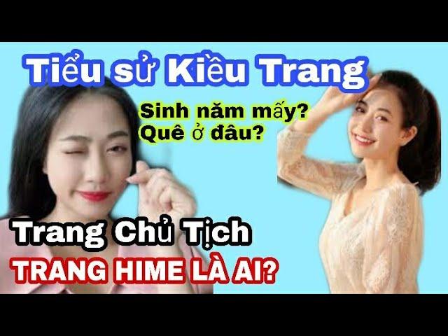 Trang Chủ Tịch - Trang Hime là ai? Tiểu sử Trang Hime | Diễn viên Kiều Trang