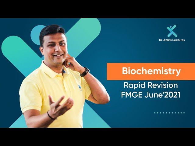 Biochemistry Rapid Revision | FMGE June'2021 | Dr.Azam