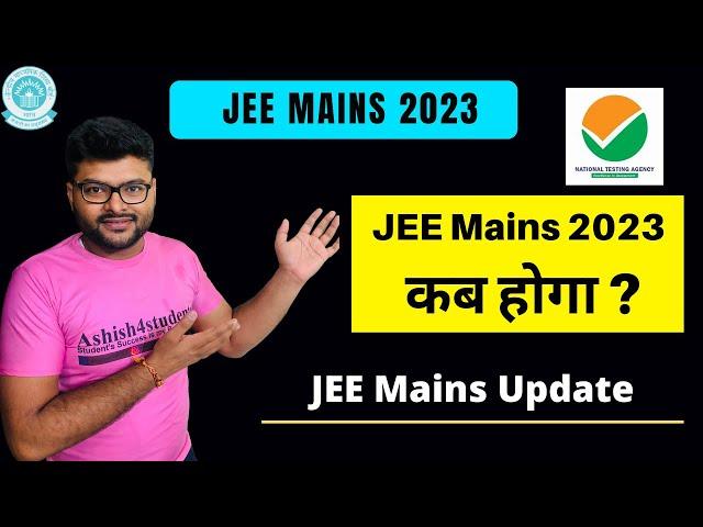 JEE Mains 2023 Expected Dates I Comparison  Previous Years and this Year I Ashish Sir