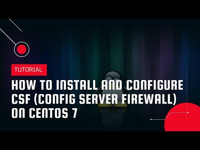 How to install and configure CSF (Config Server Firewall) on CentOS 7 | VPS Tutorial