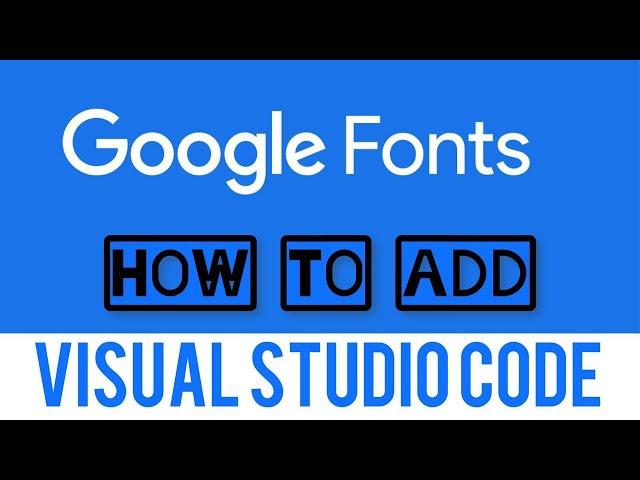 How to Add Google Fonts in Visual Studio Code