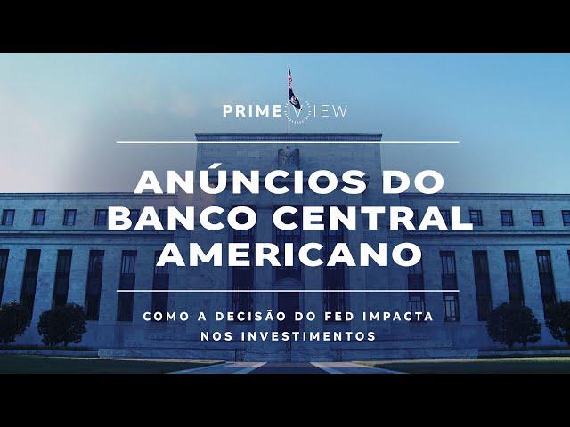 PrimeView | Anúncios do Banco Central Americano