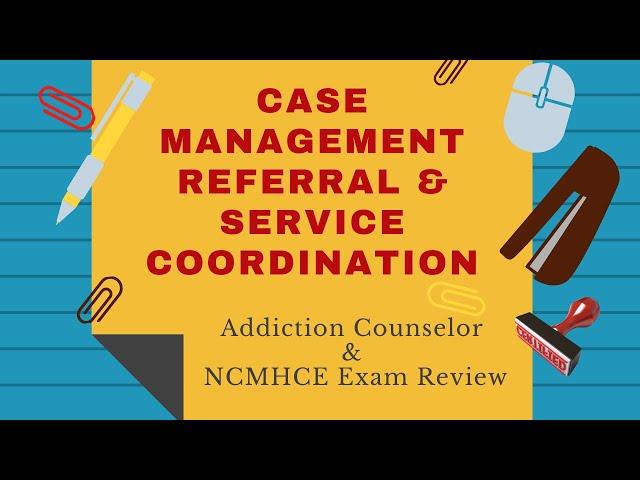 Case Management | Addiction Counselor Exam Review