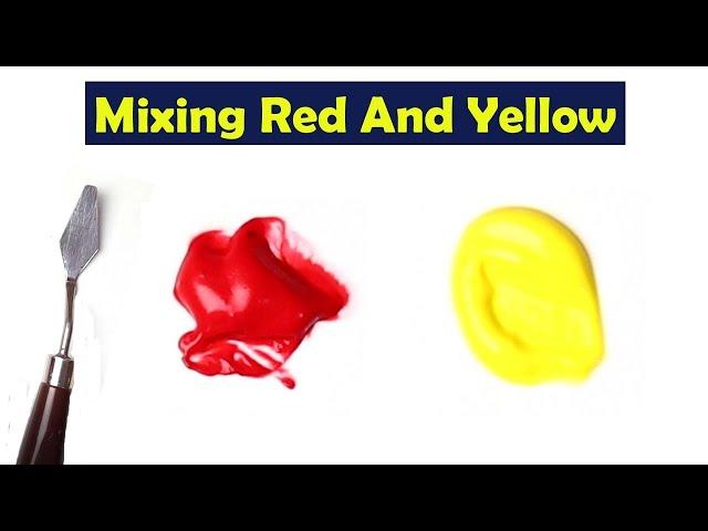 Mixing Red And Yellow - What Color Make Red And Yellow - Mix Acrylic Colors