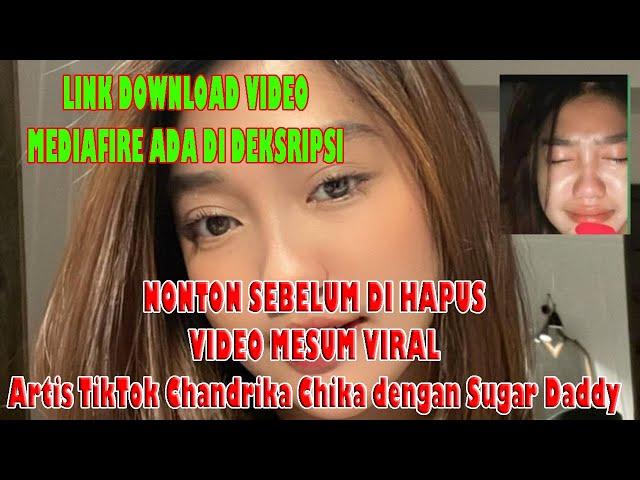 Nonton Sebelum DI Hapus VIRAL Video Mesum Artis TikTok Chandrika Chika dengan Sugar Daddy