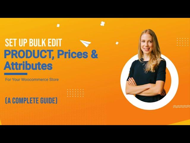 Set Up Bulk Edit Products, Prices & Attributes Plugin For Your WooCommerce Store(A Complete Guide)