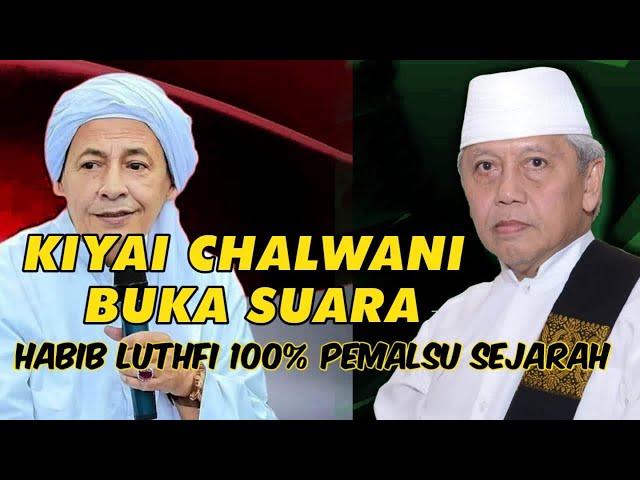 KH CHALWANI UNGKAP SEJARAH YANG ASLI ‼️ HABIB LUTHFI MERUBAH SEJARAH ️️