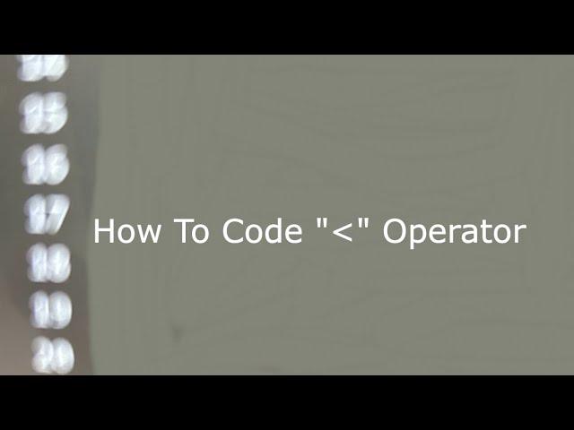 How To Code Less Than Operator