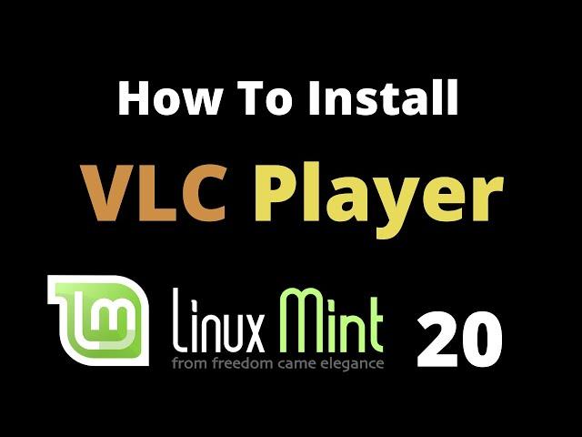 How to install VLC media Player on Linux Mint 20, Ubuntu 20.04.