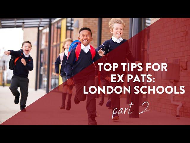 Top Tips for Sending Your Children to School in London - Part 2 | Top Tips for Expats