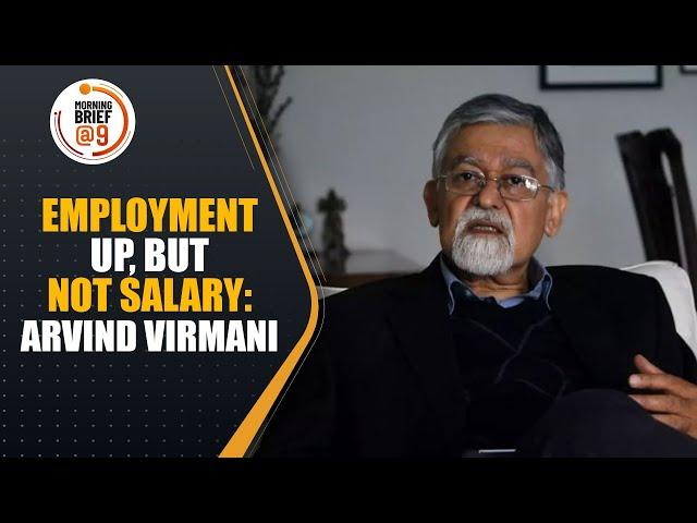 Niti Aayog’s Arvind Virmani Says PLFS Data Shows Job Creation, But Low Salary A Concern for India