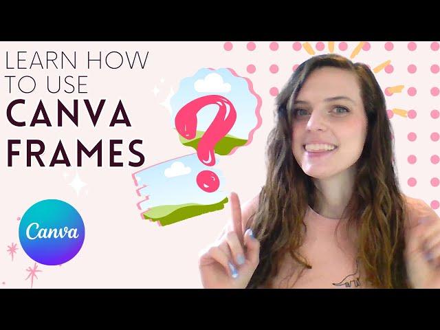 Canva Frames 101: (Canva Tutorial for Beginners)