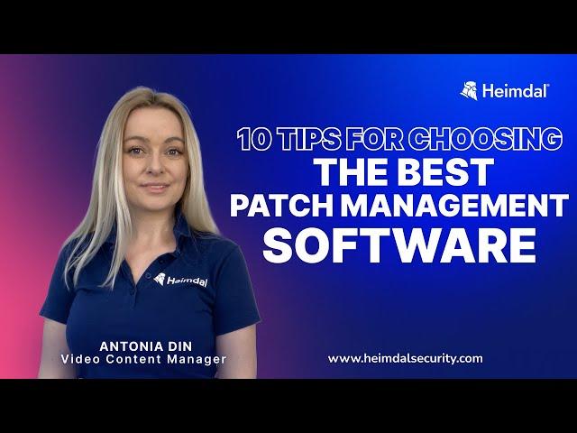 10 Tips on How to Choose the Best Patch Management Software for Your Company