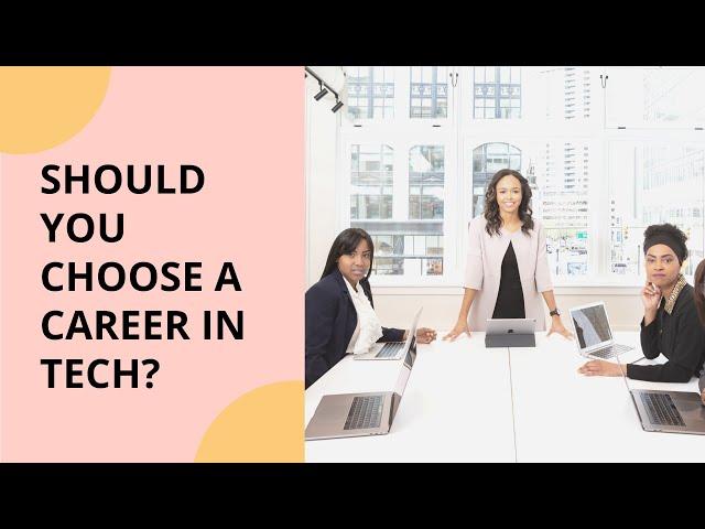 Should You Choose a Career in Tech? #womenintech #girlsintech