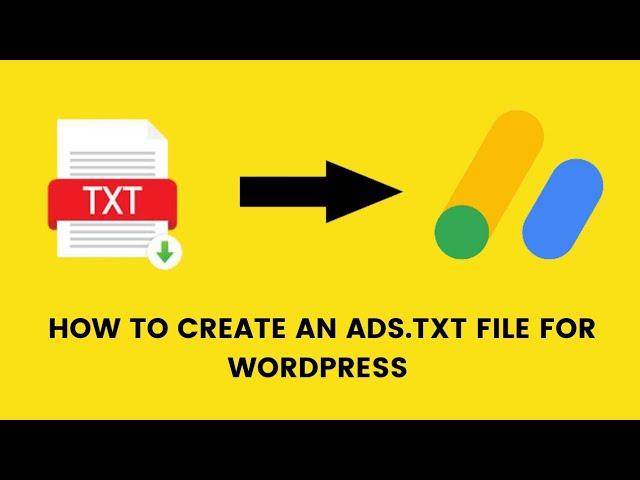 How to Create an Ads.txt File for WordPress Websites