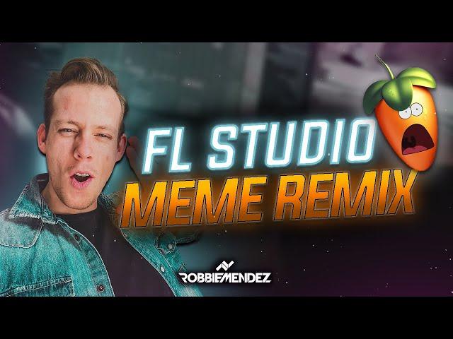 THE ULTIMATE FL STUDIO MEME REMIX!