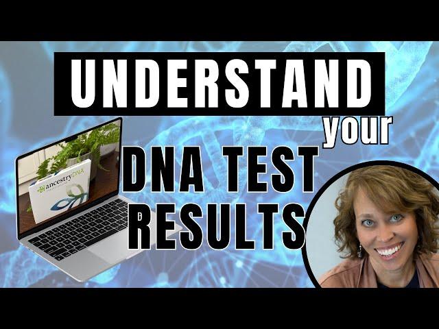 Understanding your Ancestry DNA Test Results