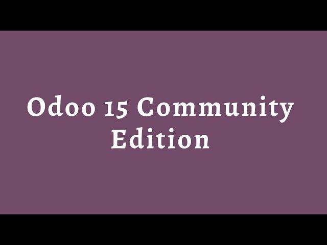 Odoo 15 Community Edition || Over View Of Odoo15 Community Edition