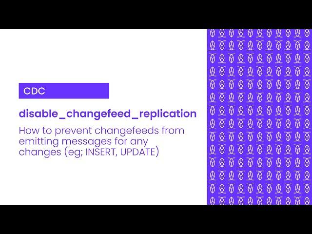 How to use disable_changefeed_replication | CDC in CockroachDB