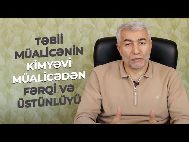 Təbii müalicənin kimyəvi müalicədən fərqi və üstünlüyü | Kimyəvi dərmanlar | Bitkilərlə müalicə