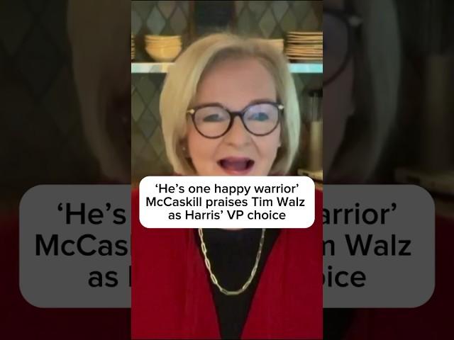 'He's one happy warrior' McCaskill praises Tim Walz as Harris' VP choice