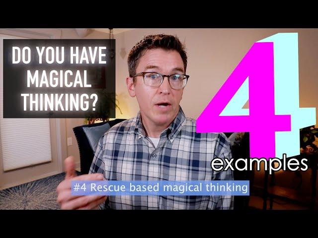 Do you have Magical Thinking? -  4 Examples From Childhood Trauma