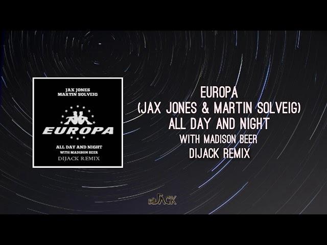 Europa (Jax Jones & Martin Solveig) - All Day And Night With Madison Beer (DiJack Remix)