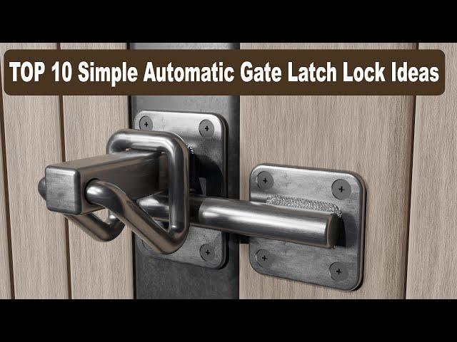 TOP 10 Simple Automatic Gate Latch Lock Ideas.