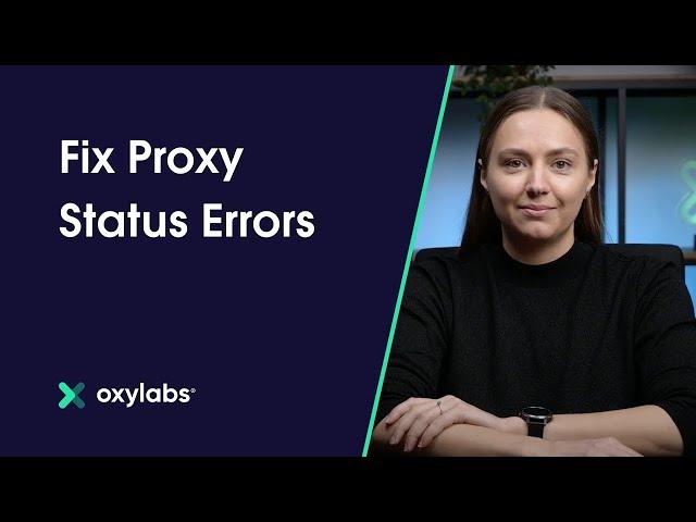 How To Fix the Most Common Proxy Status Errors