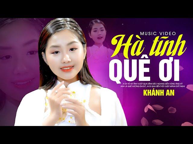 Hà Tĩnh Quê Ơi - Khánh An || Nhạc Xứ Nghệ Được Khán Giả Yêu Cầu Nhiều Nhất | Dân Ca Xứ Nghệ 2023