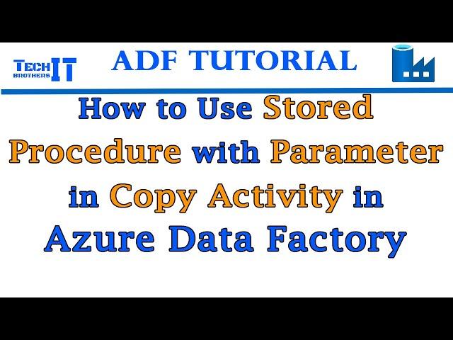 How to Use Stored Procedure with Parameter in Copy Activity in Azure Data Factory - ADF Tutorial