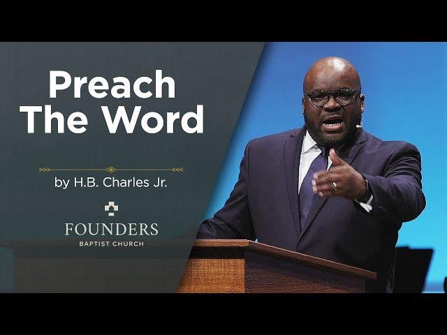 H.B. Charles Jr. | Preach The Word | 2 Timothy 4:1-5